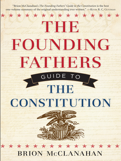 Title details for The Founding Fathers Guide to the Constitution by Brion McClanahan - Available